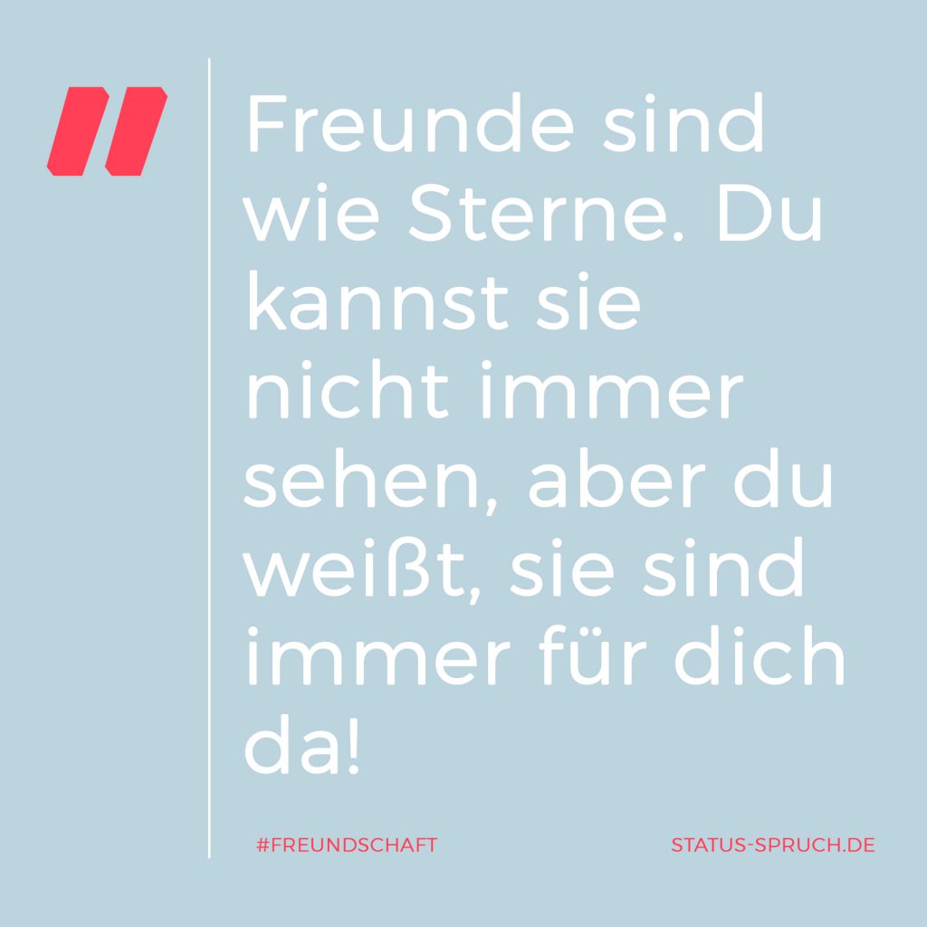 Freunde sind wie Sterne. Du kannst sie nicht immer sehen, aber du weißt