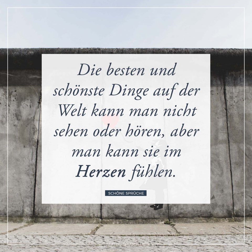 Die besten und schönste Dinge auf der Welt kann man nicht sehen oder