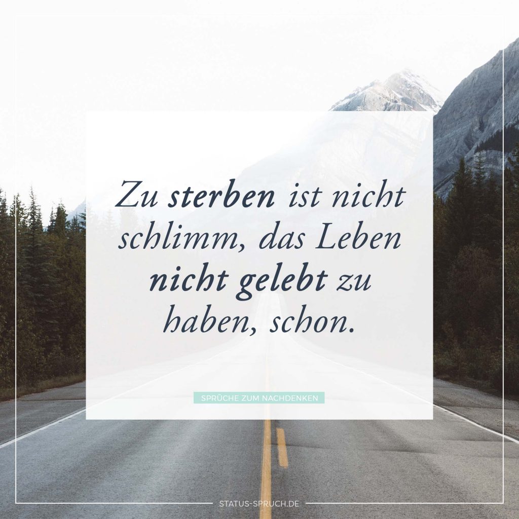 Sprüche zum Nachdenken Denk mal drüber nach!