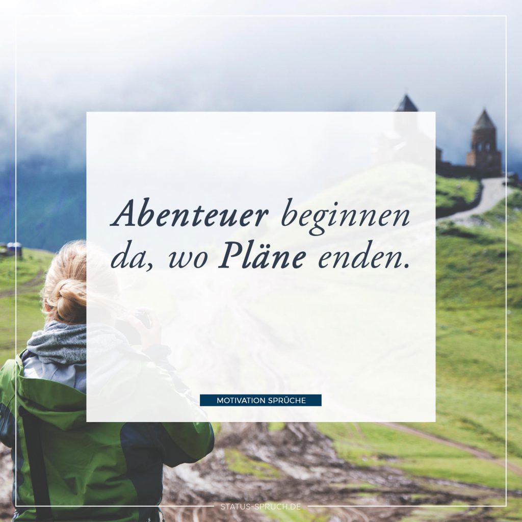 Abenteuer beginnen da, wo Pläne enden. Whatsapp Status Sprüche