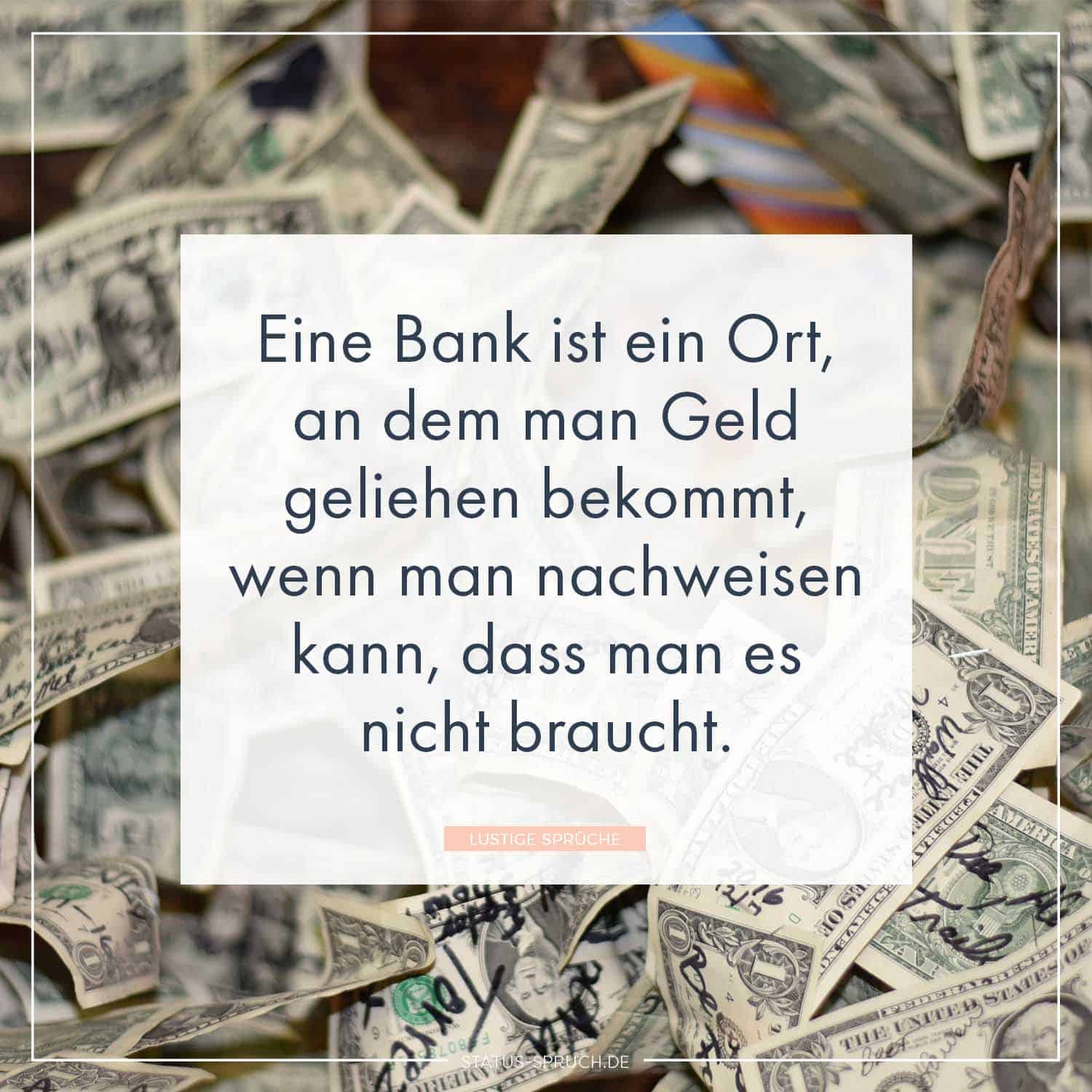 40++ Sprueche frieden krieg , Eine Bank ist ein Ort, an dem man Geld geliehen bekommt, wenn man nachweisen kann, dass man es