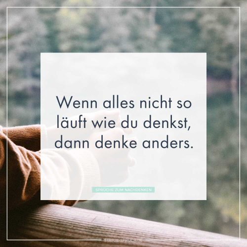 Sprüche zum Nachdenken Denk mal drüber nach!